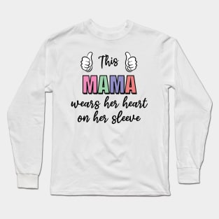 this mama wears her heart on her sleeve Long Sleeve T-Shirt